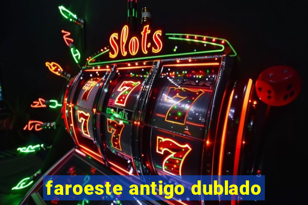 faroeste antigo dublado